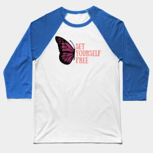 set yourself free butterfly 1 Baseball T-Shirt